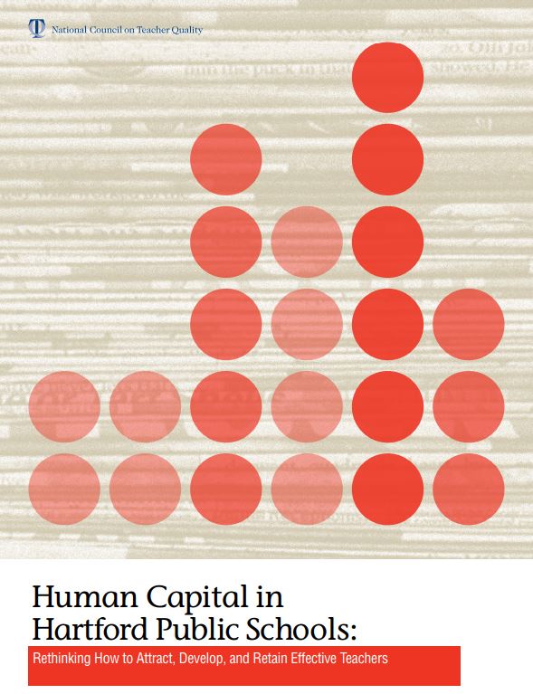 Human Capital in Hartford Public Schools: Rethinking How to Attract, Develop, and Retain Effective Teachers